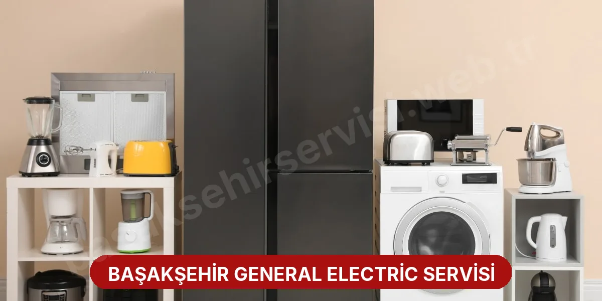 Başakşehir General Electric Servisi