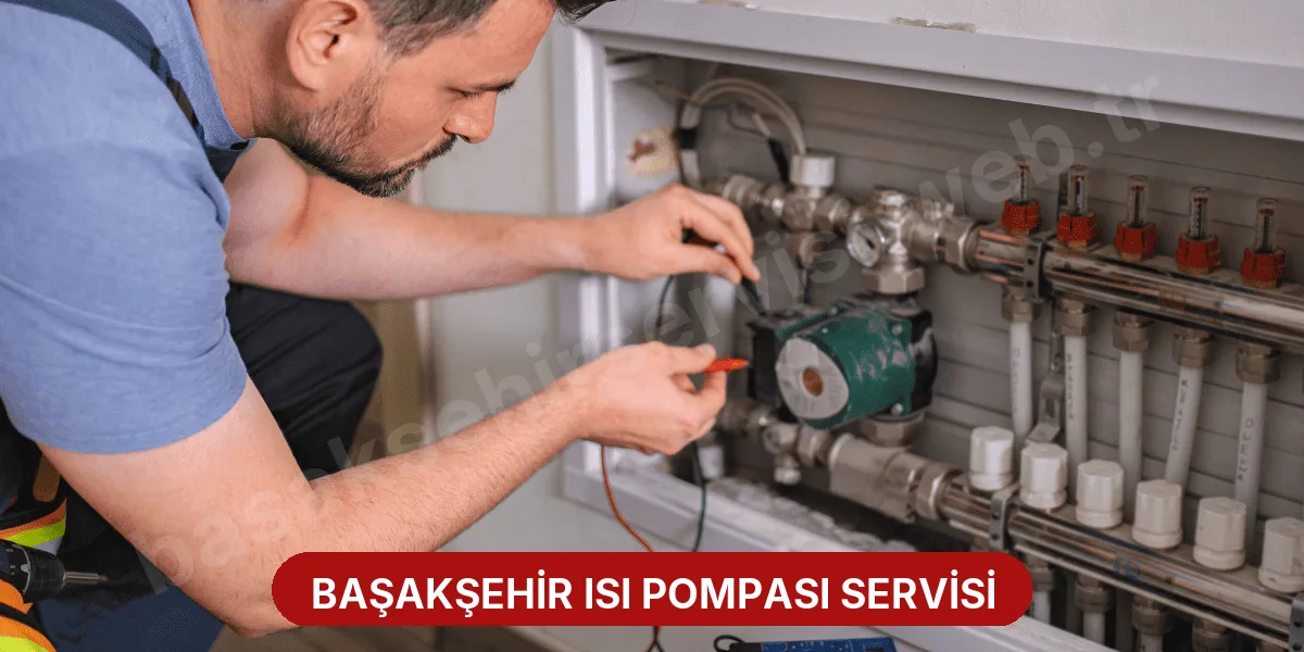 Başakşehir Isı Pompası Servisi