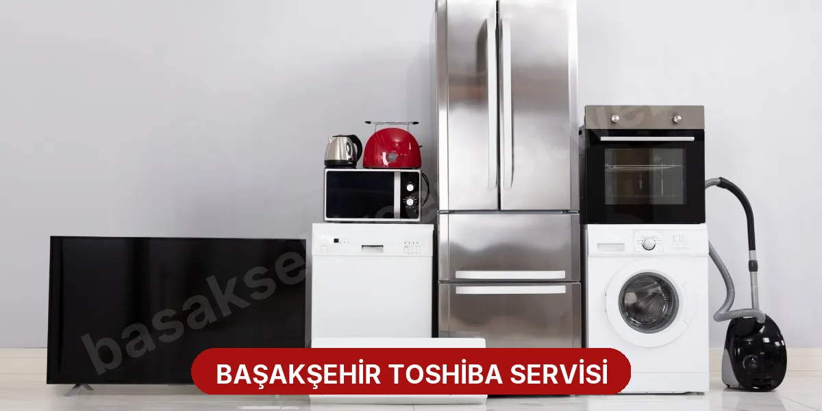 Başakşehir Toshiba Servisi